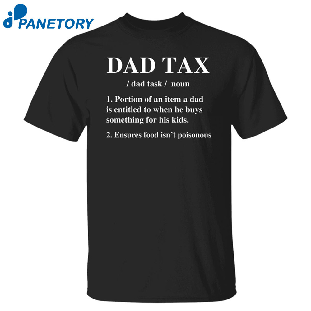 Dad Tax Shirt Fresh Dad Tax Portion An Item A Dad is Entitled Shirt 2024