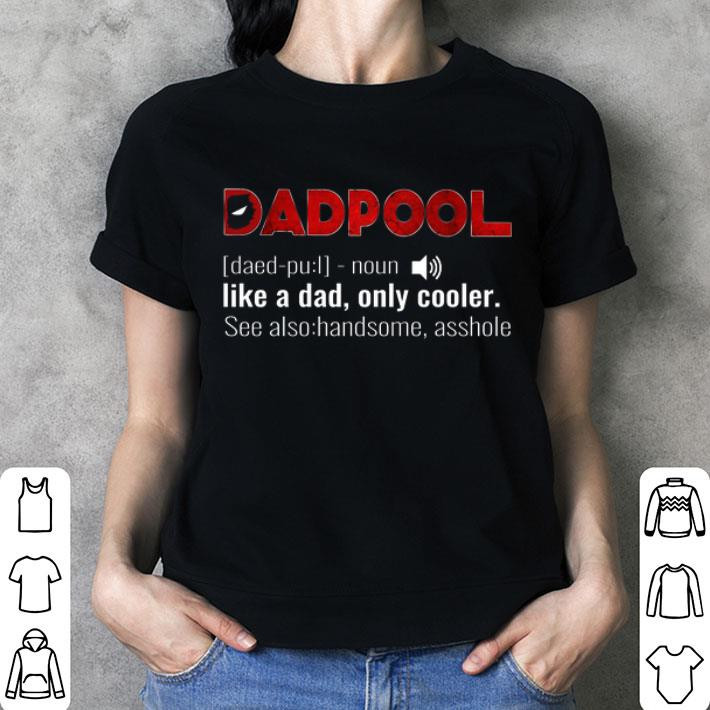 Deadpool Dad Shirt Inspirational Deadpool Dadpool Like A Dad Only Cooler Shirt Hoo Sweater