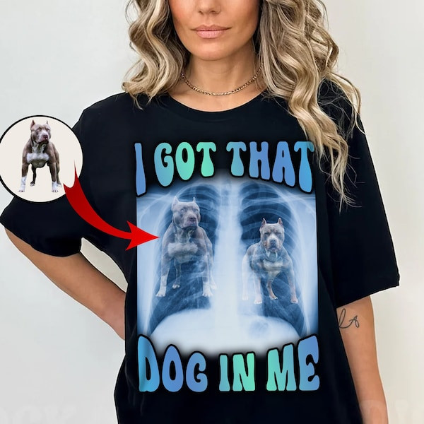 Dog In Me Shirt Fresh I Got the Dog In Me Shirt Etsy