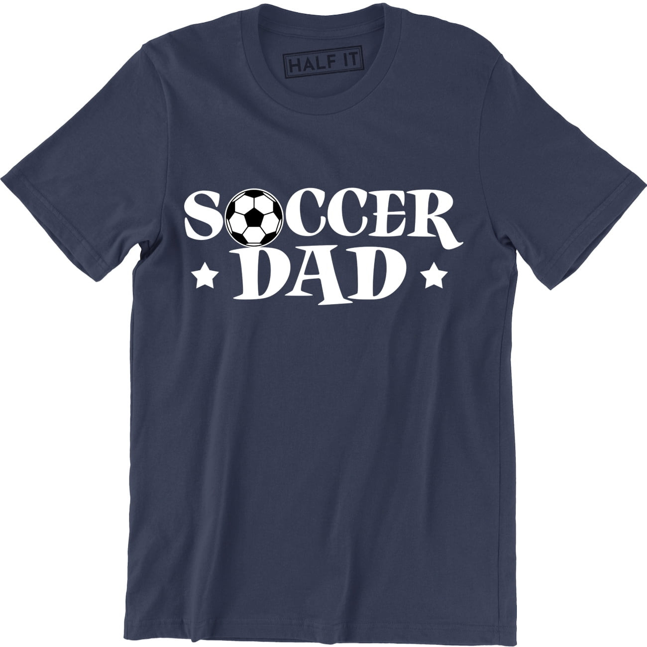 Soccer Dad T Shirt New Half It soccer Dad World S Greatest soccer Dad Father S Day Men S T