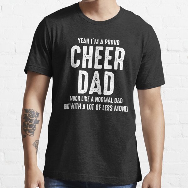 Cheerleading Dad Shirts Beautiful &quot;cheerleader Cheerleading Dad Cheering Father&quot; T Shirt for Sale by