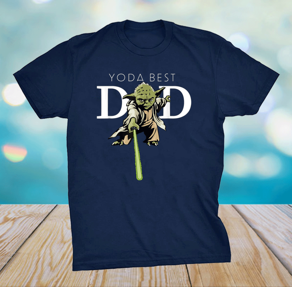 Dad Shirt Star Wars Beautiful Star Wars Yoda Lightsaber Best Dad Father S Day T Shirt Shirtelephant