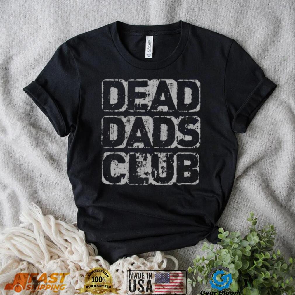 Dead Dads Club Shirt Fresh Ficial Dead Dads Club Shirt Gearbloom