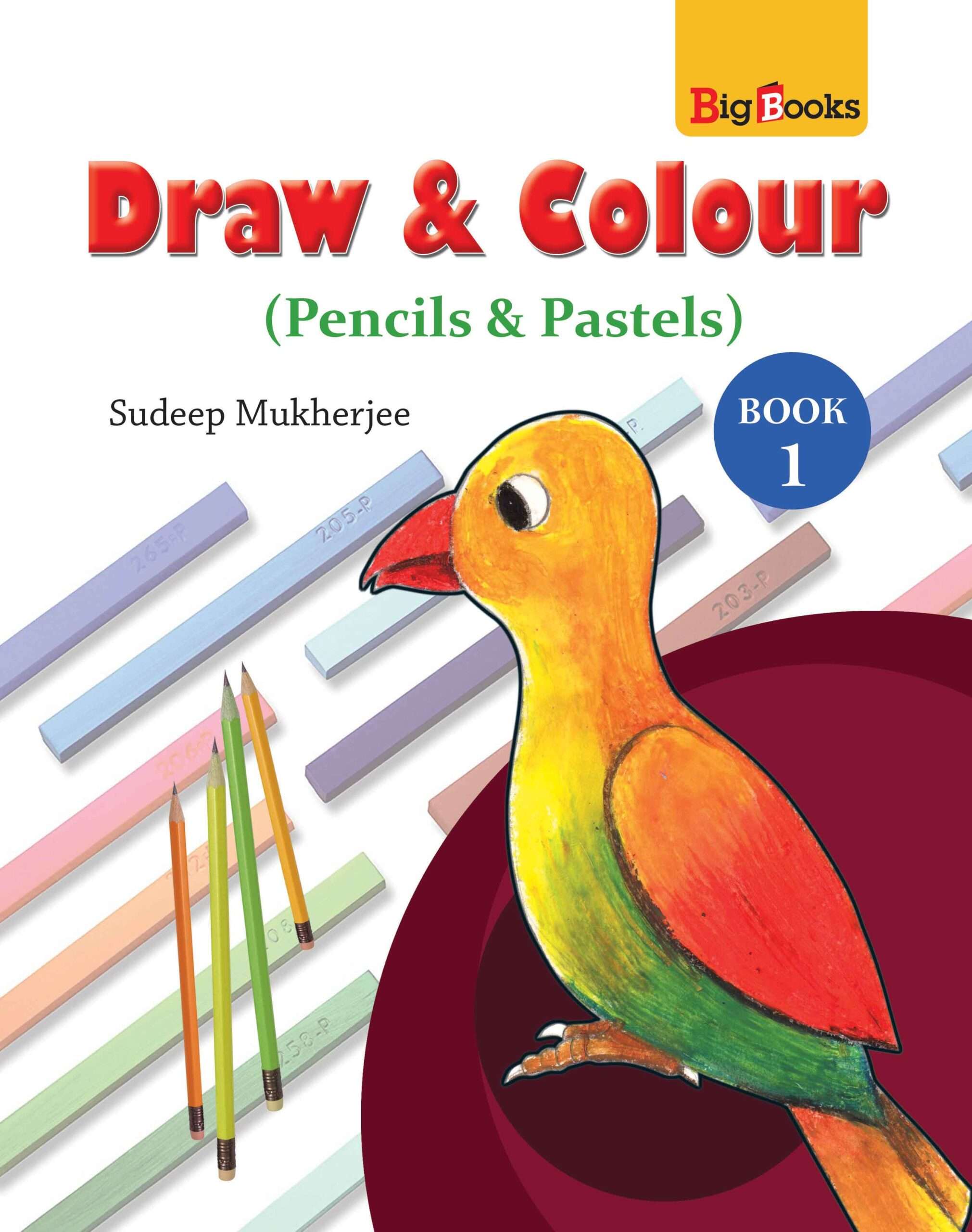 Drawing Colour Book Best Of Draw &amp; Colour Pencils &amp; Pastels Book 1 Big Books