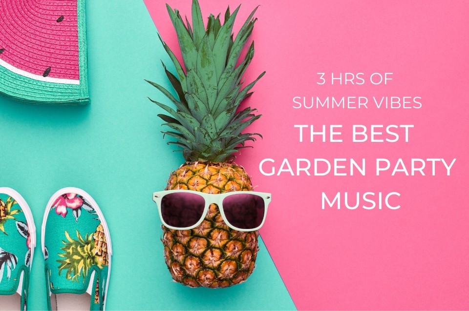 Garden Party songs Luxury Get Those Summertime Vibes the Best Garden Party Music Playlist