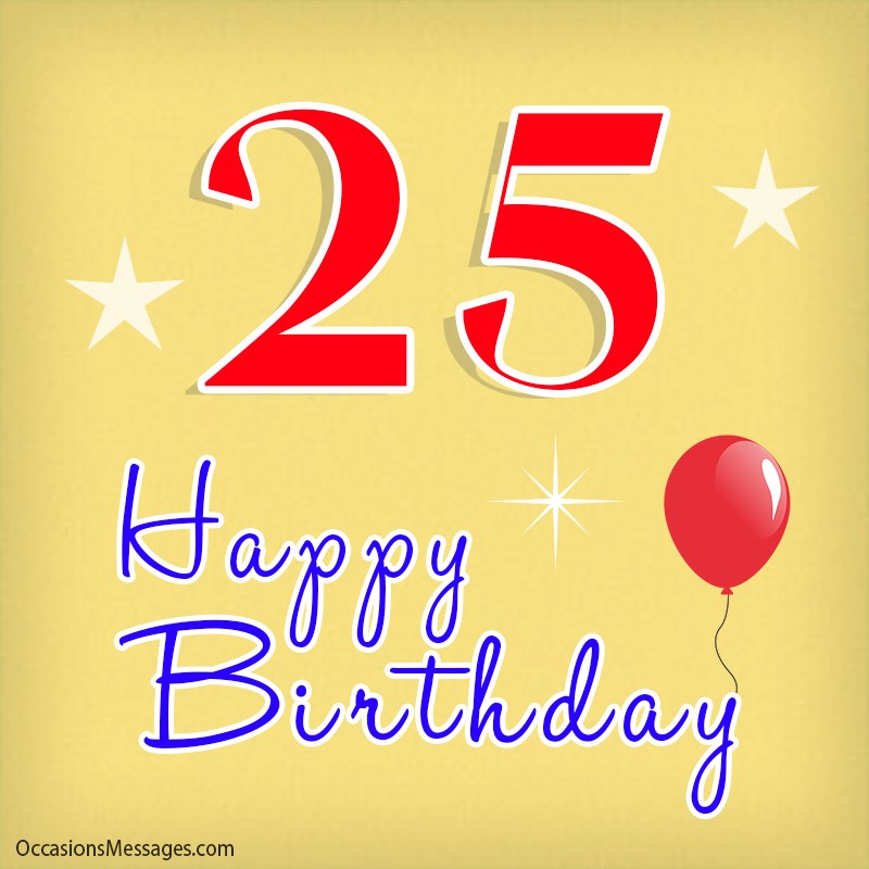 Happy 25th Birthday Elegant Happy 25th Birthday Wishes Messages for 25 Year Olds