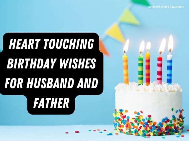 Heart touching Birthday Wishes for Husband and Father Beautiful 111 Heart touching Birthday Wishes for Husband and Father 2023