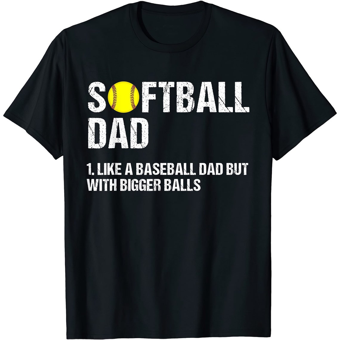 Softball Dad Shirt Awesome softball Dad Shirt Like A Baseball but with Bigger Balls