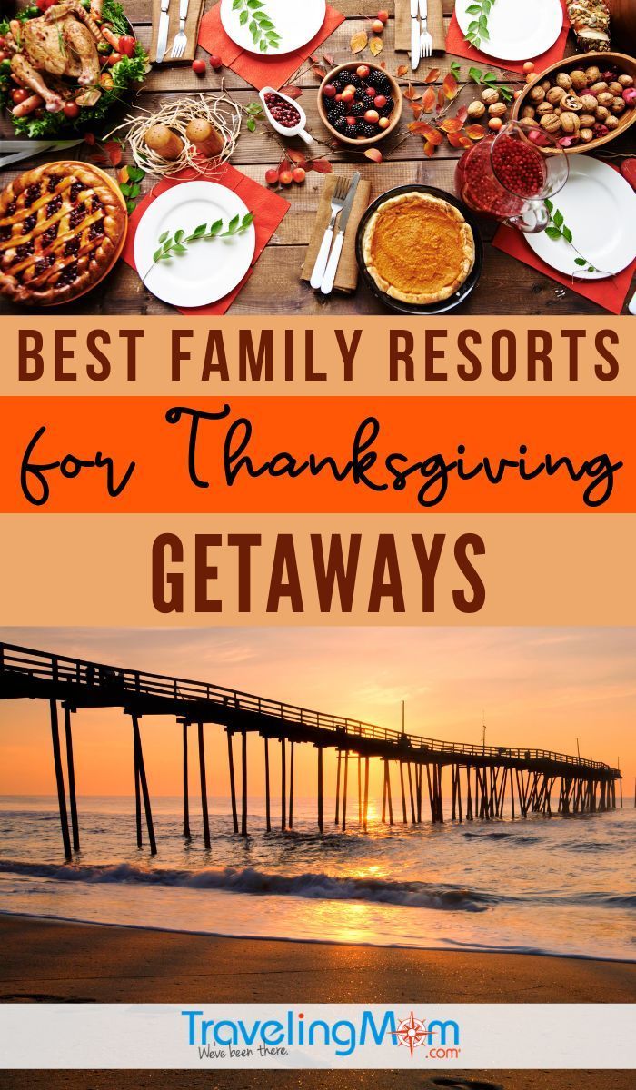 Thanksgiving Vacations for Families Fresh Best Resorts for Family Thanksgiving Getaways In 2020