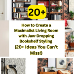 How to Create a Maximalist Living Room with Jaw-Dropping Bookshelf Styling (20+ Ideas You Can’t Miss!)