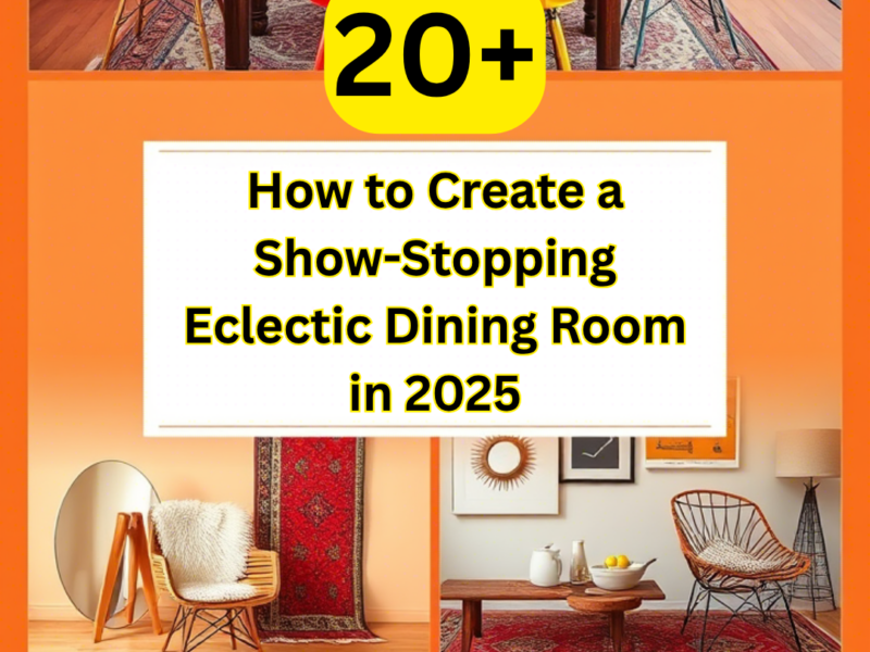 How to Create a Show-Stopping Eclectic Dining Room in 2025
